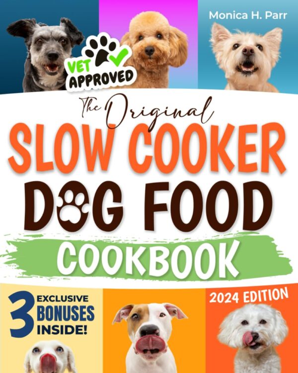 Slow Cooker Dog Food Cookbook: The Ultimate Vet-Approved Guide to Well-Balanced, Easy, and Nutritious Homemade Recipes for Your Dog | With Size-Specific Meals, Storage Tips, and Serving Guidelines