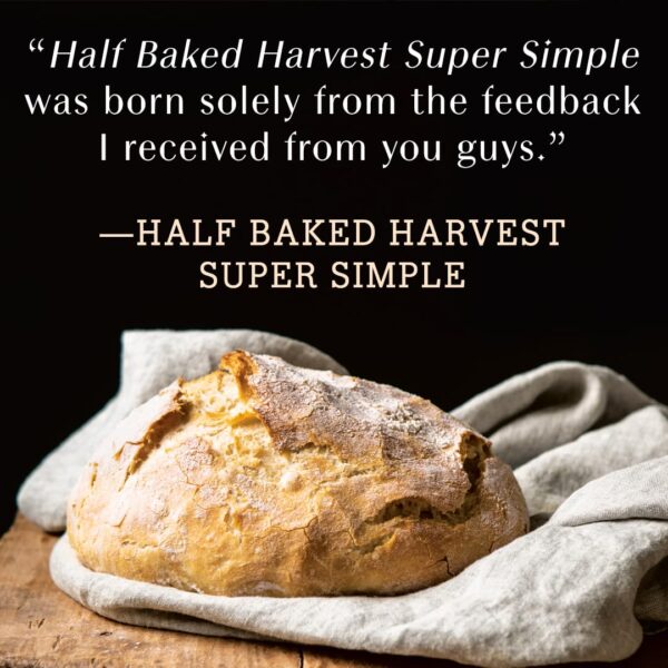 Half Baked Harvest Super Simple: More Than 125 Recipes for Instant, Overnight, Meal-Prepped, and Easy Comfort Foods: A Cookbook - Image 5