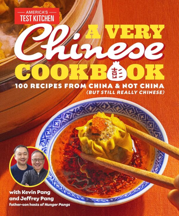 A Very Chinese Cookbook: 100 Recipes from China and Not China (But Still Really Chinese)