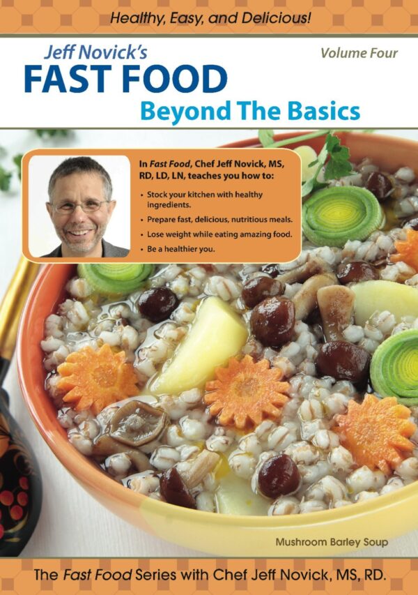 Jeff Novick's Fast Food 4 - Beyond the Basics