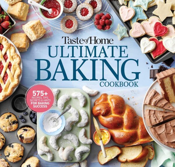 Taste of Home Ultimate Baking Cookbook: 575+ Recipes, Tips, Secrets and Hints for Baking Success (Taste of Home Baking)